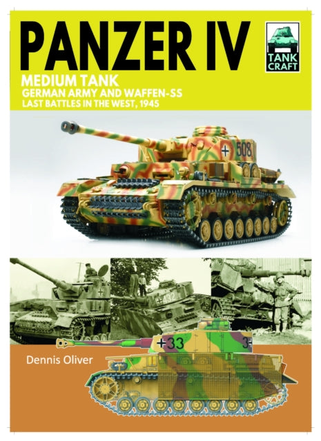Dennis Oliver - Tank 43 Panzer IV Medium Tank : German Army and Waffen