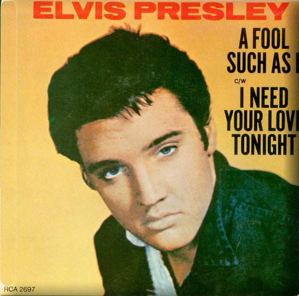Elvis Presley - A Fool Such As I / I Need Your Love Tonight - Used Viny