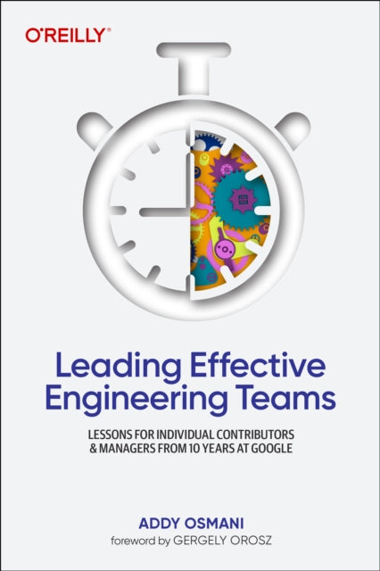 Addy Osmani - Leading Effective Engineering Teams : Lessons for Indivi