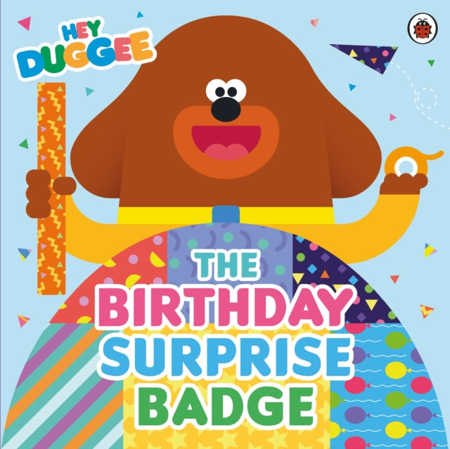 Hey Duggee - : The Birthday Surprise Badge - New Paperback