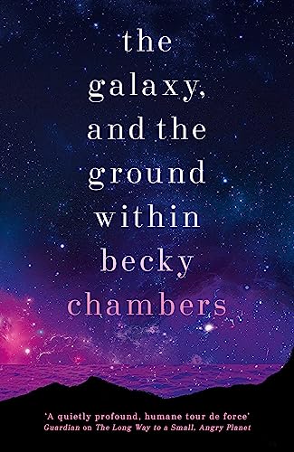 Becky Chambers - Galaxy, and the Ground Within   Wayfarers 4 - New Pap