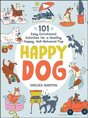 Chelsea Barstow - Happy Dog : 101 Easy Enrichment Activities for a Hea