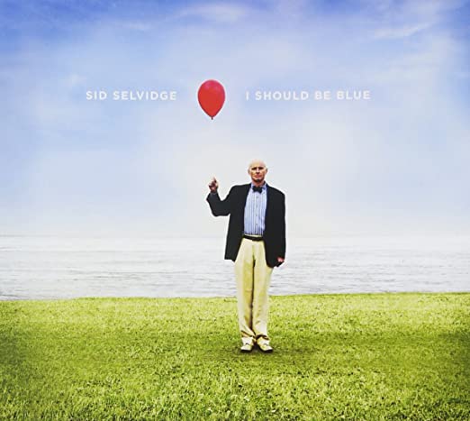 Sid Selvidge - I Should Be Blue - CD