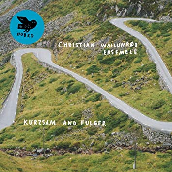 Christian Wallumrod - Kurzsam And Fulger - New CD