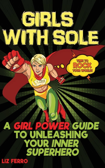 Ferro - Girls with Sole  A Girl Power Guide to Unleashing Your Inner S