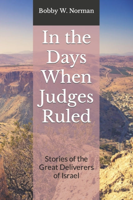 Norman - In the Days When Judges Ruled  Stories of the Great Deliverer