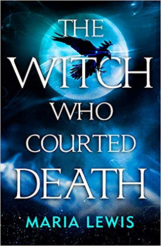Maria Lewis - Witch Who Courted Death   A spellbinding read - New Pape