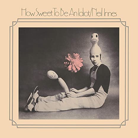 NEIL INNES - HOW SWEET TO BE AN IDIOT - CD
