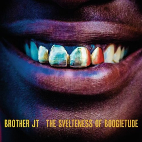 Brother J - Svelteness of Boogietude - New CD