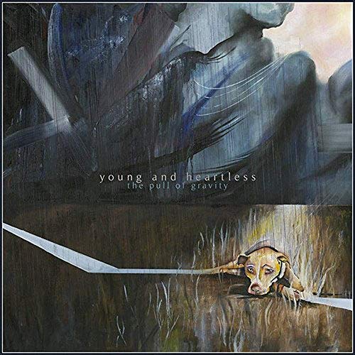 YOUNG AND HEARTLESS - PULL OF GRAVITY - New CD