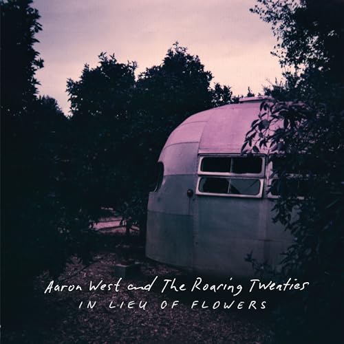 AARON WEST AND THE R - IN LIEU OF FLOWERS - New CD ALBUM