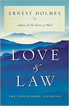 Ernest Holmes - Love and Law   The Unpublished Teachings of - New Pape