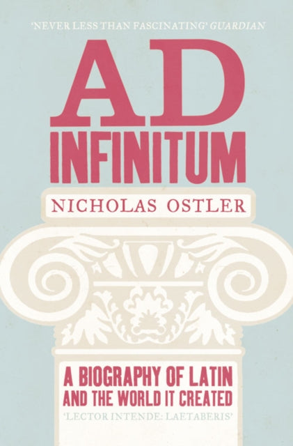 Nicholas Ostler - Ad Infinitum : A Biography of Latin - Paperback