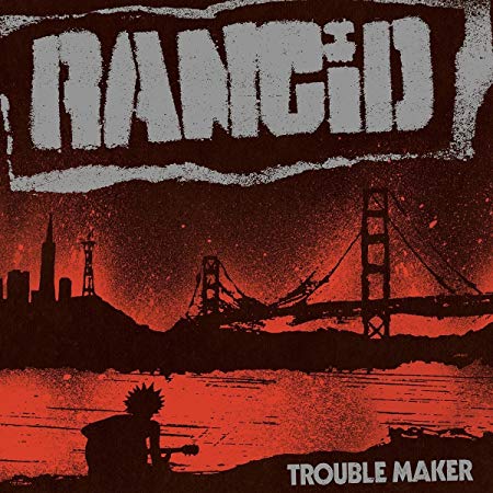 Rancid - Trouble Maker - New CD