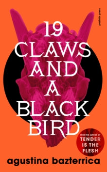 Agustina Bazterrica - Nineteen Claws and a Black Bird - New Paperback