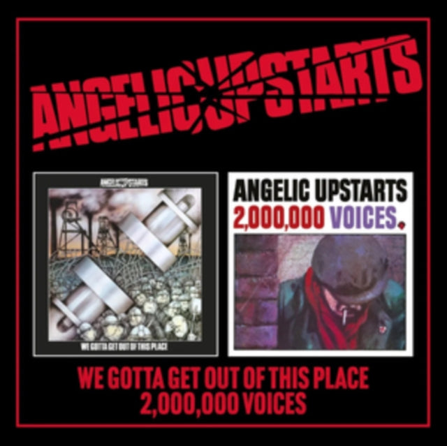 ANGELIC UPSTARTS - WE GOTTA GET OUT OF THIS PLACE/TWO MILLION VOICES 2CD