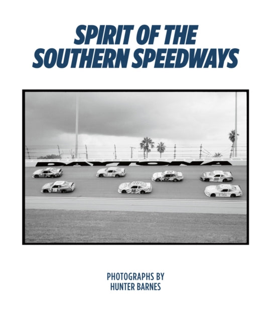 Hunter Barnes - Spirit Of The Southern Speedways - Hardback
