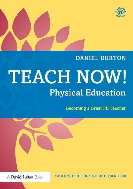 Daniel Burton - Teach Now! Physical Education   Becoming a Great PE Te