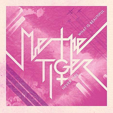 Me The Tiger - What Is Beautiful Never Dies - New CD