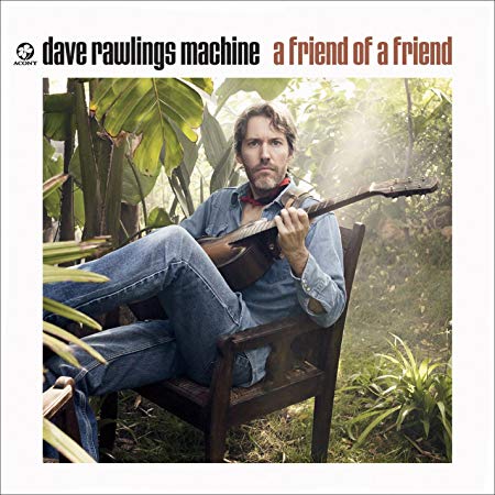 Dave Rawlings Machin - A Friend Of A Friend - CD