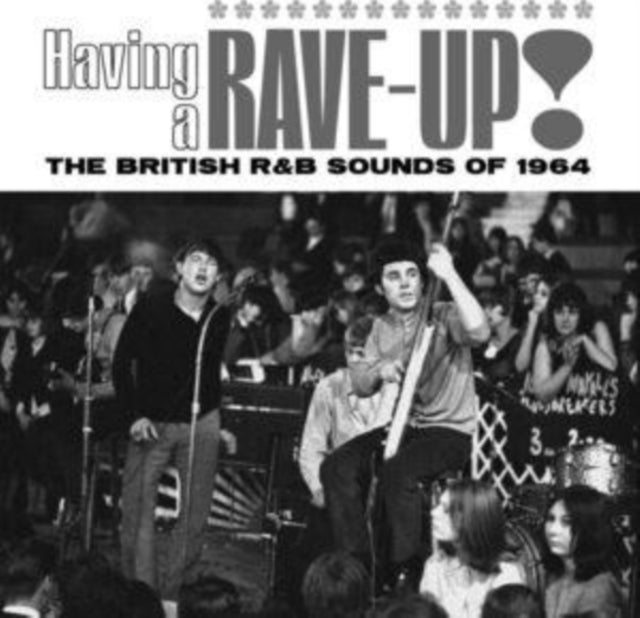 VARIOUS ARTISTS - HAVING A RAVE UP! THE BRITISH R&B SOUNDS OF 1964 3CD C