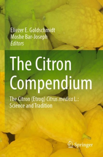Citron Compendium : The Citron (Etrog) Citrus medica L.: Science and T