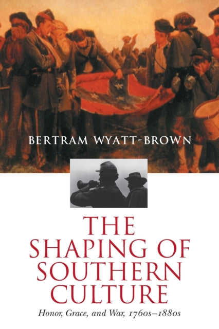 Wyatt-Brown - Shaping of Southern Culture  Honor, Grace, and War, 1760