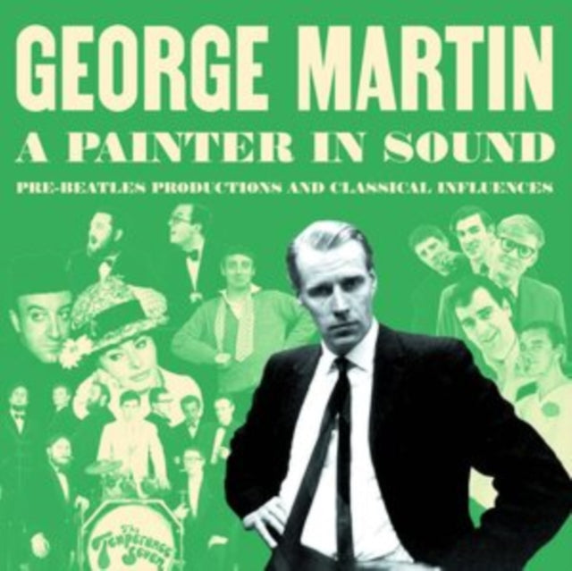 GEORGE MARTIN - A PAINTER IN SOUND PRE-BEATLES PRODUCTIONS AND CLASSICAL