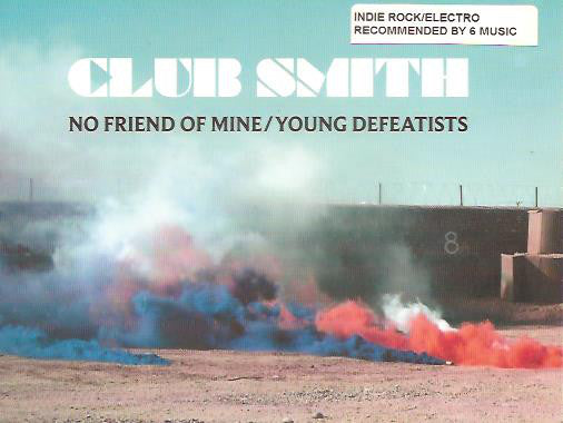Club Smith - No Friend Of Mine - Used Vinyl Record 7"