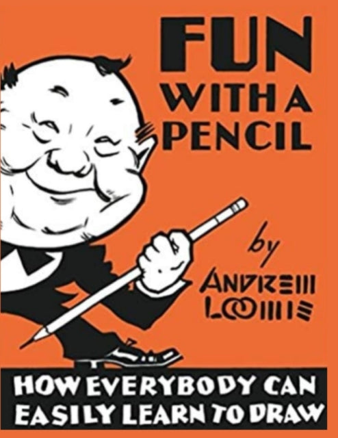 Andrew Loomis - Fun With A Pencil  How Everybody Can Easily Learn to D