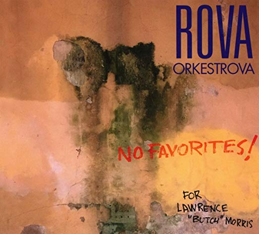 Rova::Orkestrova - No Favorites! (For Lawrence 'Butch' Morris) - CD