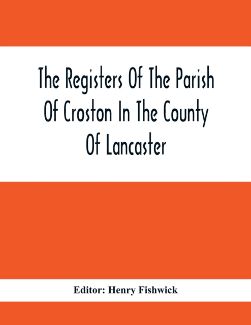 Fishwick - Registers Of The Parish Of Croston In The County Of Lancast