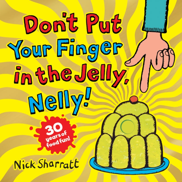 Nick Sharratt - Don't Put Your Finger in the Jelly, Nelly (30th An