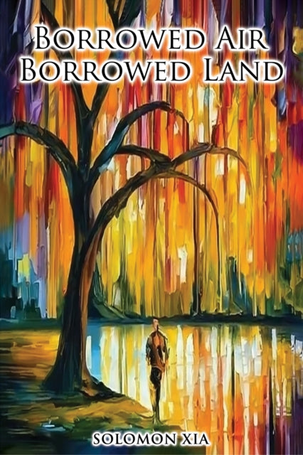 Solomon Xia - Borrowed Air Borrowed Land - Paperback