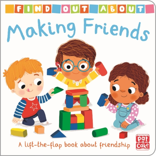 Pat-a-Cake - Find Out About: Making Friends : A lift-the-flap board bo