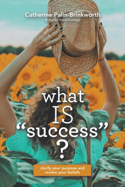 Palin-Brinkwort - What Is Success?  Clarify Your Purpose and Review Yo