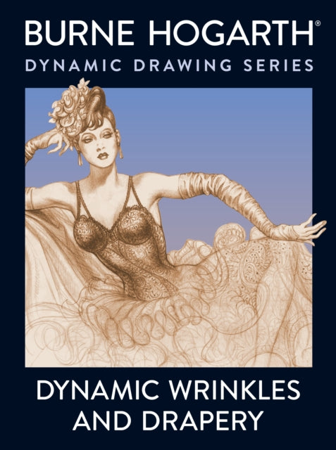 Burne Hogarth - Dynamic Wrinkles And Drapery - Paperback