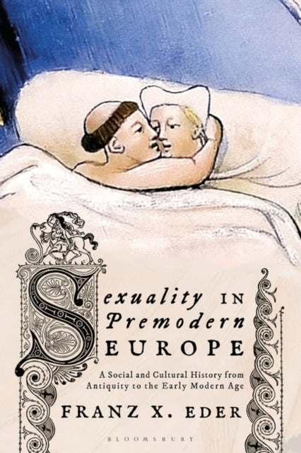 Univ.Prof.Dr.Franz X - Sexuality in Premodern Europe : A Social and Cu