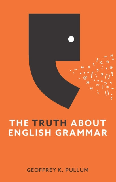 Geoffrey K. Pullum - Truth About English Grammar - New Hardback