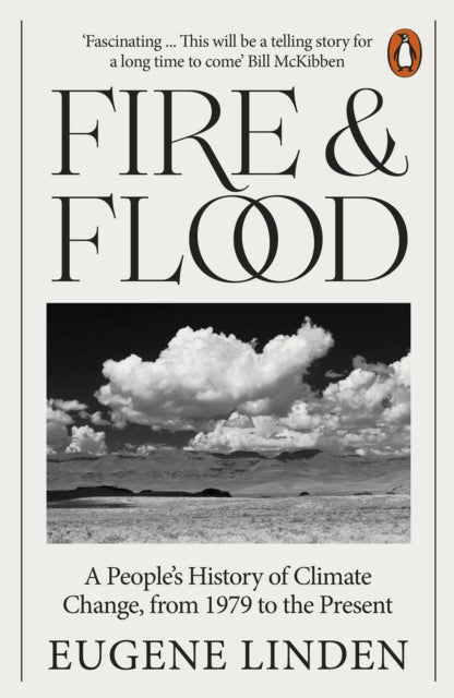 Eugene Linden - Fire and Flood : A People's History of Climate Cha
