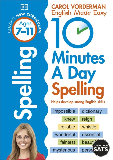 Carol Vorderman - 10 Minutes a Day Spelling Ages 7-11 : Helps develop
