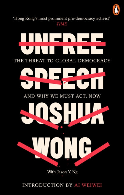 Ai Weiwei - Unfree Speech : The Threat to Global Democracy and Why We