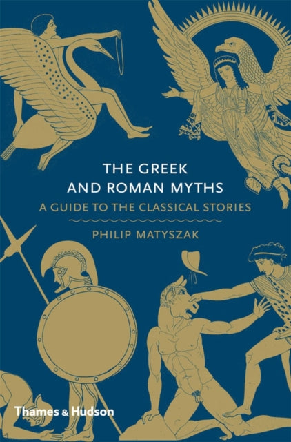 Philip Matyszak - Greek and Roman Myths : A Guide to the Classical Sto