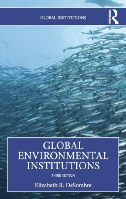 Elizabeth R. DeSombr - Global Environmental Institutions - New Paperba