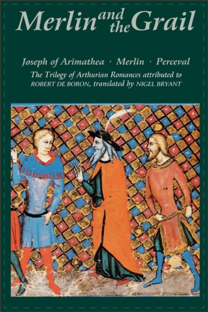 Nigel Bryant - Merlin and the Grail : <I>Joseph of Arimathea, Merlin,