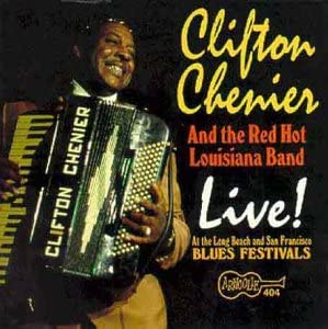 Clifton Chenier And - Live! At The Long Beach And San Francisco Blues Fe
