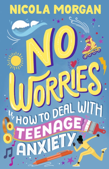Nicola Morgan - No Worries: How to Deal With Teenage Anxiety - Paperba