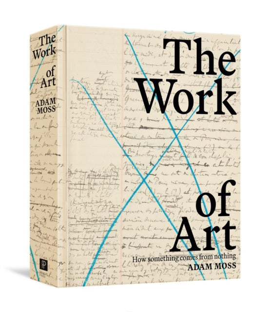 Adam Moss - Work Of Art : How Something Comes from Nothing - New Hardb