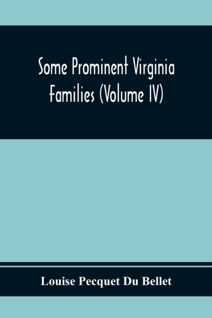 Pecquet Du Bellet - Some Prominent Virginia Families (Volume Iv) - pap