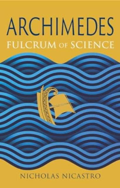 Nicholas Nicastro - Archimedes : Fulcrum of Science - New Hardback